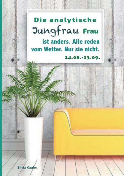 Die analytische Jungfrau Frau ist anders. Alle reden vom Wetter. Nur sie nicht.