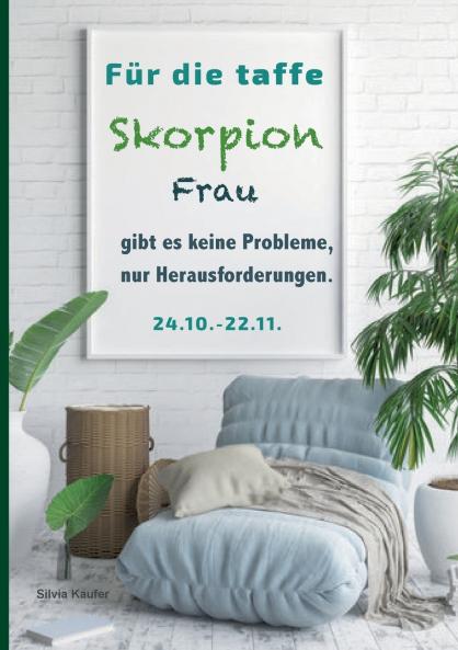 Für die taffe Skorpion Frau gibt es keine Probleme nur Herausforderungen