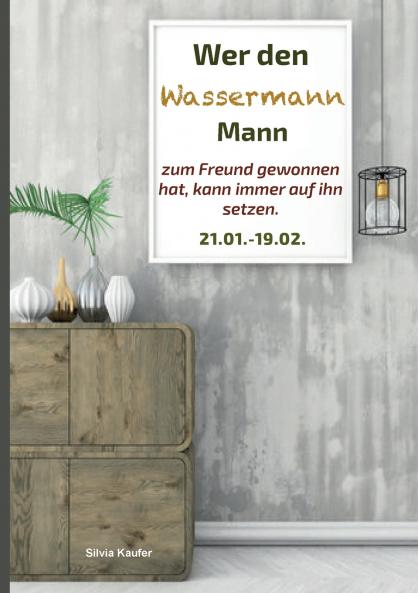 Wer den Wassermann Mann zum Freund gewonnen hat kann immer auf ihn setzen