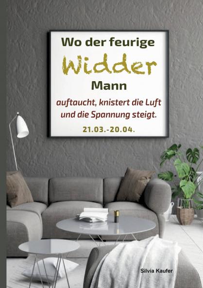 Wo der feurige Widder Mann auftaucht knistert die Luft und die Spannung steigt