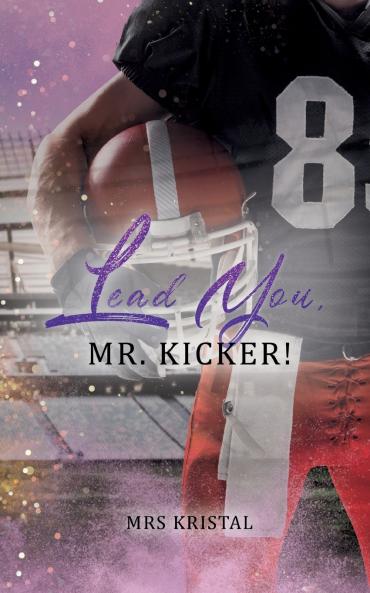Lead You Mr. Kicker!