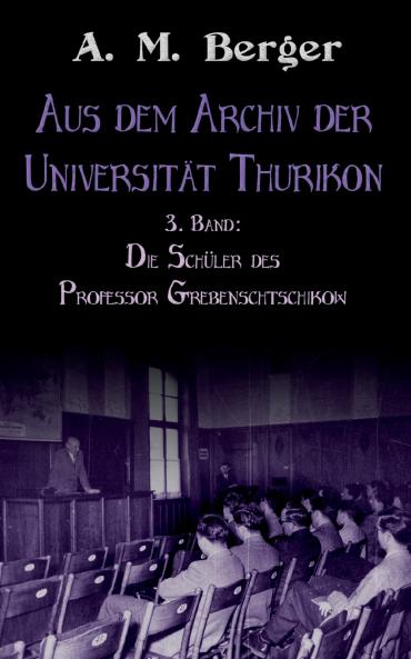 Aus dem Archiv der Universität Thurikon