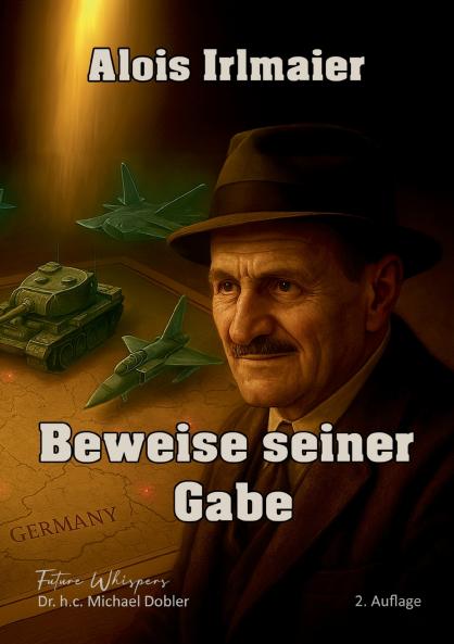 Alois Irlmaier-Beweise seiner Gabe