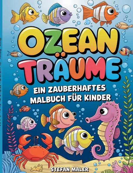 Ozean-Träume ein zauberhaftes Malbuch für Kinder ab 4 Jahren