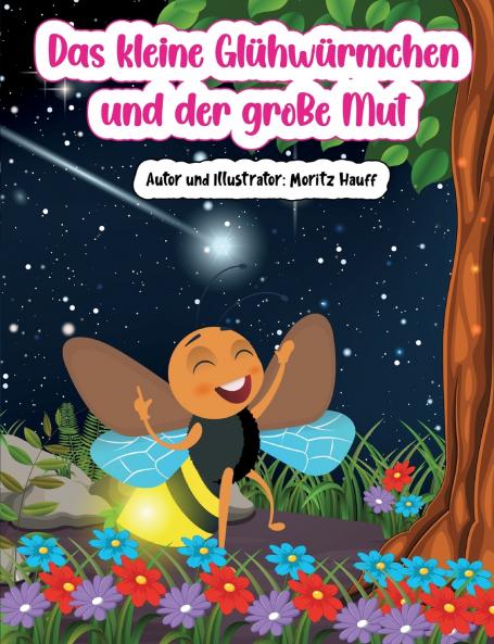 Das kleine Glühwürmchen und der grosse Mut