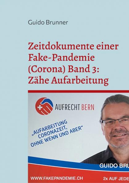 Zeitdokumente einer Fake-Pandemie (Corona) Band 3