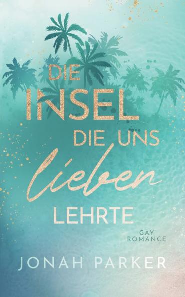 Die Insel die uns lieben lehrte