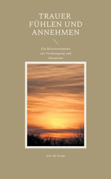 Trauer fühlen und annehmen