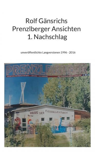 Rolf G��nsrichs Prenzlberger Ansichten - 1. Nachschlag