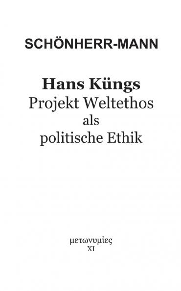 Hans Küngs Projekt Weltethos als politische Ethik