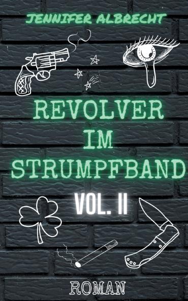 Revolver im Strumpfband Vol. II
