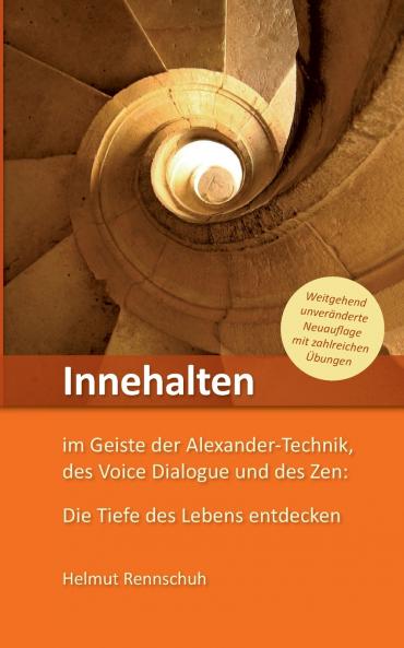 Innehalten im Geiste der Alexander-Technik des Voice Dialogue und des Zen