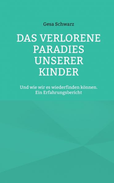 Das verlorene Paradies unserer Kinder