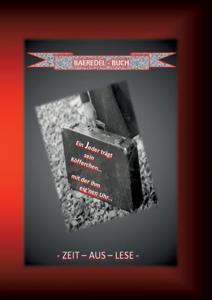 Ein Jeder trägt sein Köfferchen... mit der ihm eig'nen Uhr...