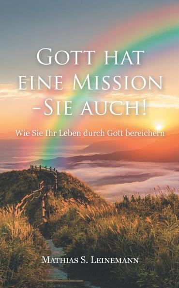 Gott hat eine Mission - Sie auch!