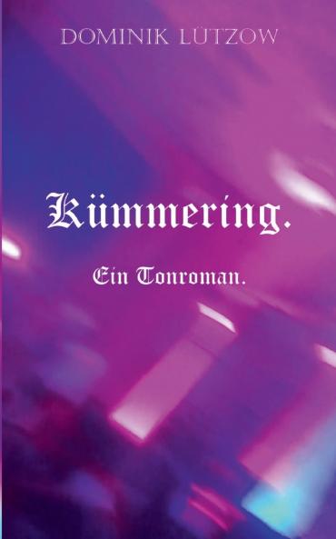 Kümmering. Ein Tonroman.