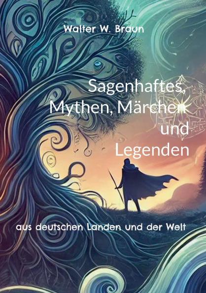 Sagenhaftes Mythen Märchen und Legenden