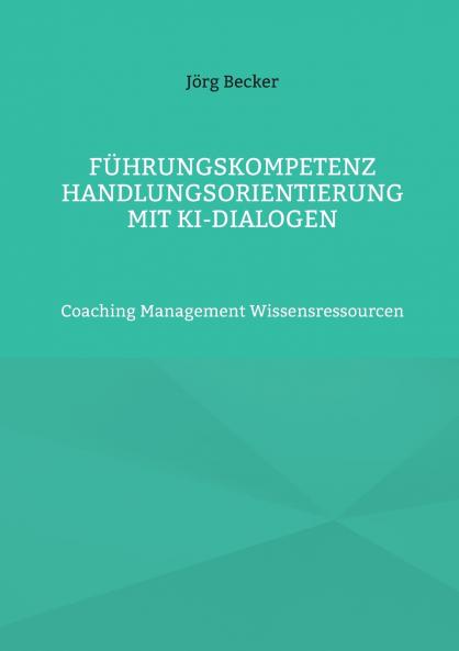 Führungskompetenz Handlungsorientierung mit KI-Dialogen