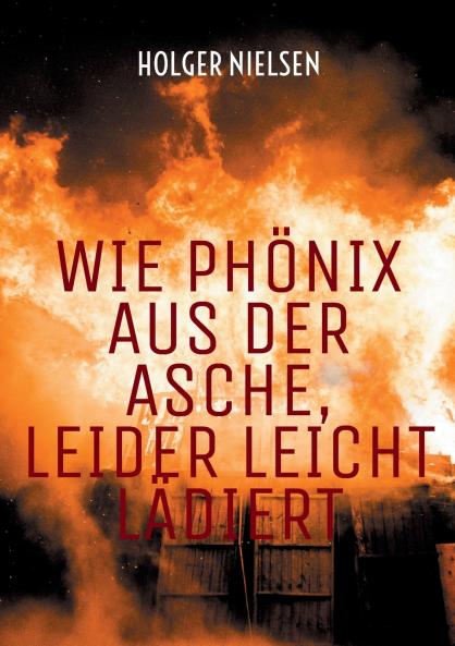 Wie Phönix aus der Asche leider leicht lädiert