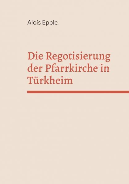 Die Regotisierung der Pfarrkirche in Türkheim