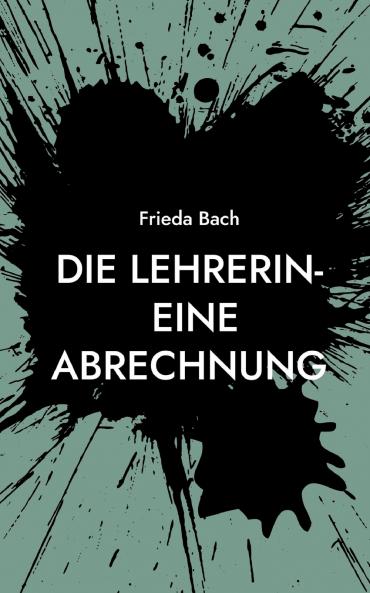 Die Lehrerin- eine Abrechnung
