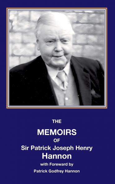 The memoirs of sir Patrick Joseph Henry Hannon