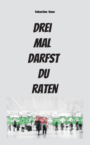 Drei mal darfst du raten