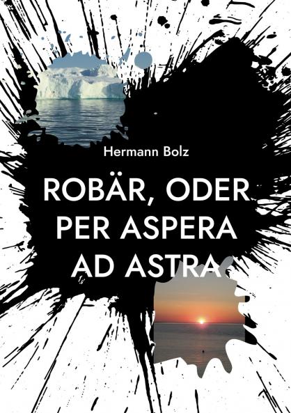 Robär oder per aspera ad astra