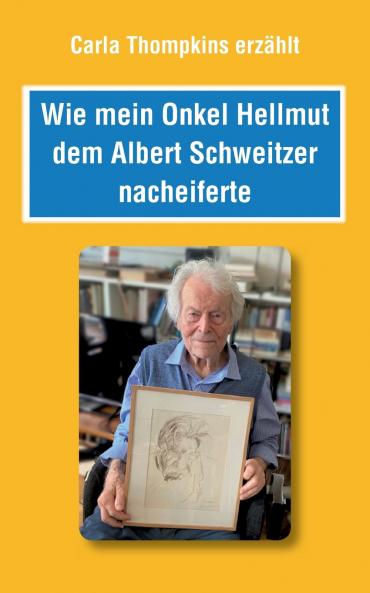 Wie mein Onkel Hellmut dem Albert Schweitzer nacheiferte