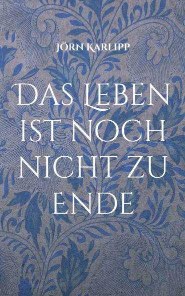 Das Leben ist noch nicht zu Ende