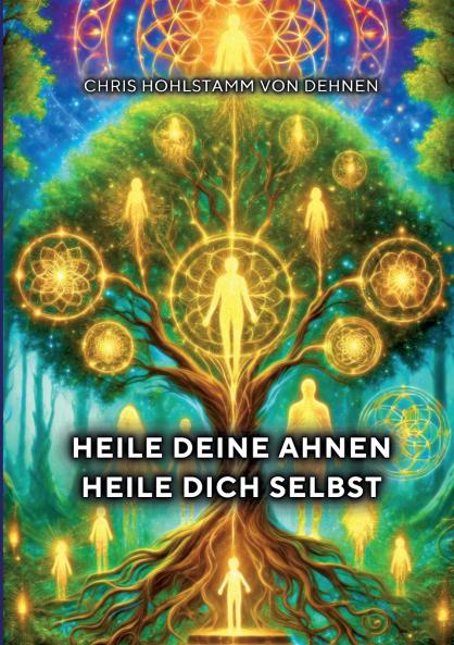 Heile deine Ahnen - Heile dich selbst