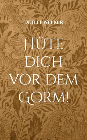 Hüte dich vor dem Gorm!