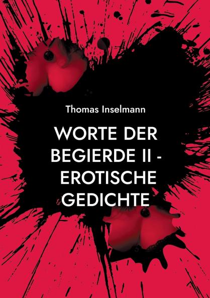 Worte der Begierde II - Erotische Gedichte