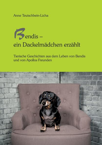 Bendis - ein Dackelmädchen erzählt