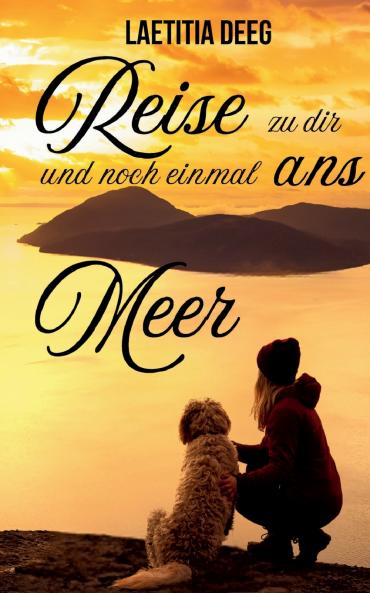 Reise zu dir und noch einmal ans Meer