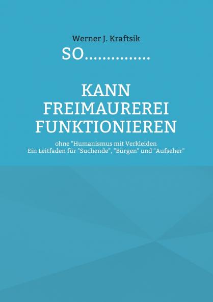 SO...............kann Freimaurerei funktionieren
