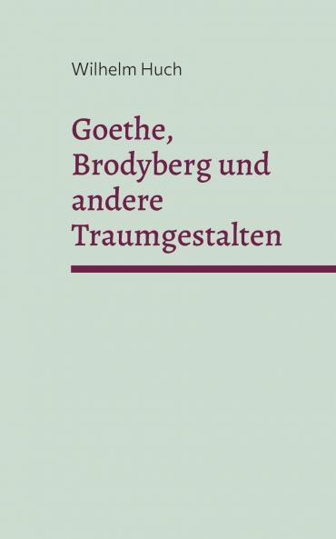 Goethe Brodyberg und andere Traumgestalten