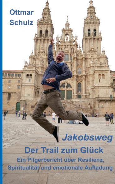 Jakobsweg - Der Trail zum Glück
