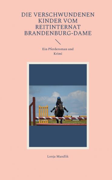 Die verschwundenen Kinder vom Reitinternat Brandenburg-Dame