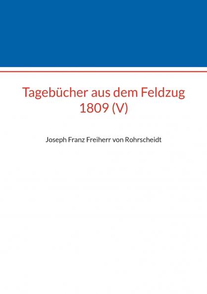 Tagebücher aus dem Feldzug 1809 (V)
