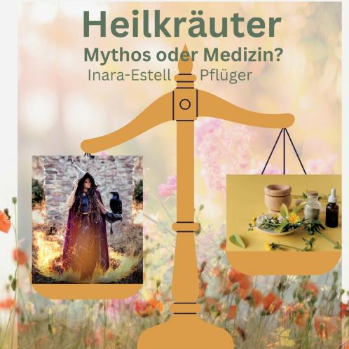 Heilkräuter - Mythos oder Medizin?