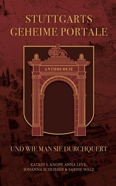 Stuttgarts geheime Portale und wie man sie durchquert