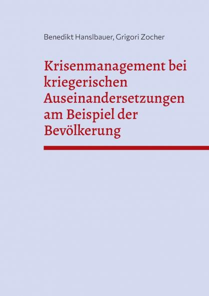 Krisenmanagement bei kriegerischen Auseinandersetzungen am Beispiel der Bevölkerung