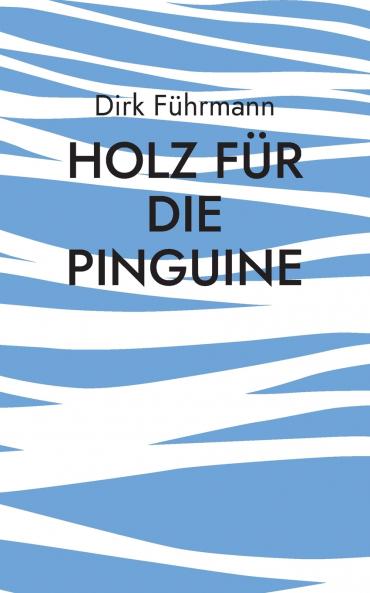 Holz für die Pinguine