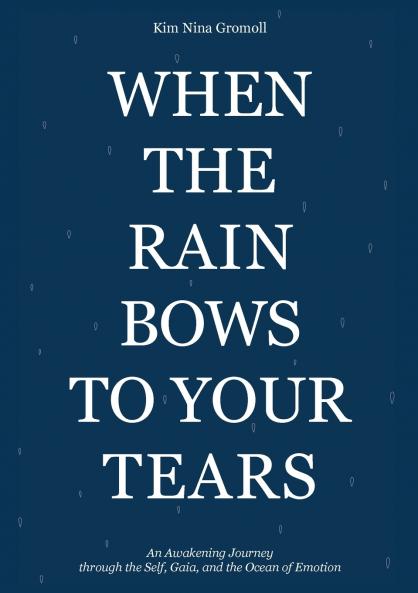 When the Rain Bows to Your Tears