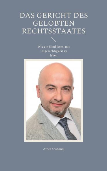 Das Gericht des gelobten Rechtsstaates