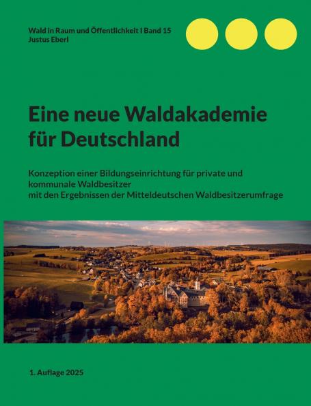 Eine neue Waldakademie für Deutschland