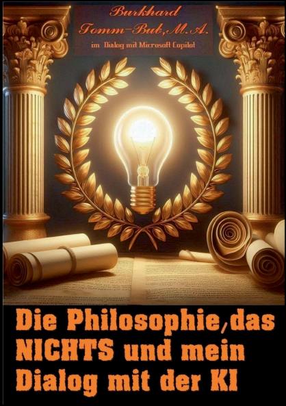 Die Philosophie das Nichts und mein Dialog mit der K I