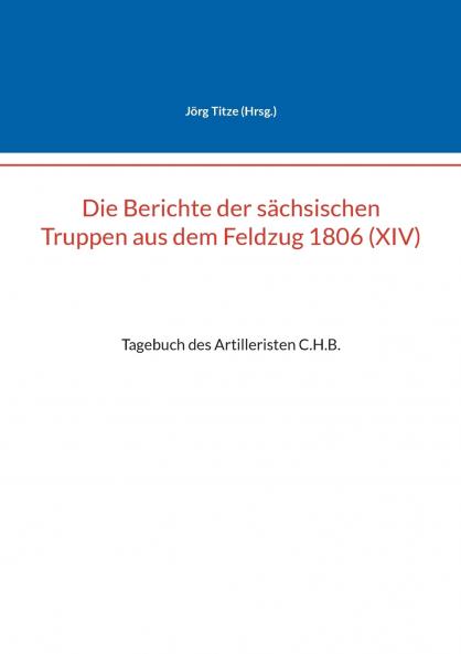 Die Berichte der sächsischen Truppen aus dem Feldzug 1806 (XIV)