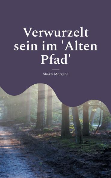 Verwurzelt sein im 'Alten Pfad'